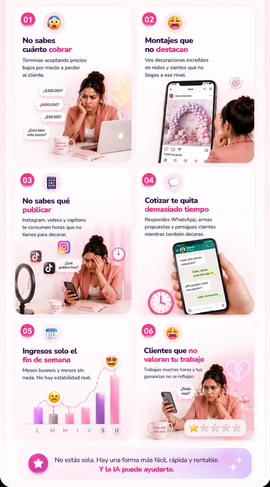 Quieres vivir de decorar. Pero hacerlo sola es difícil. 6 situaciones: no sabes cuánto cobrar, montajes que no destacan, no sabes qué publicar, cotizar te quita tiempo, ingresos solo el fin de semana, clientes que no valoran tu trabajo.